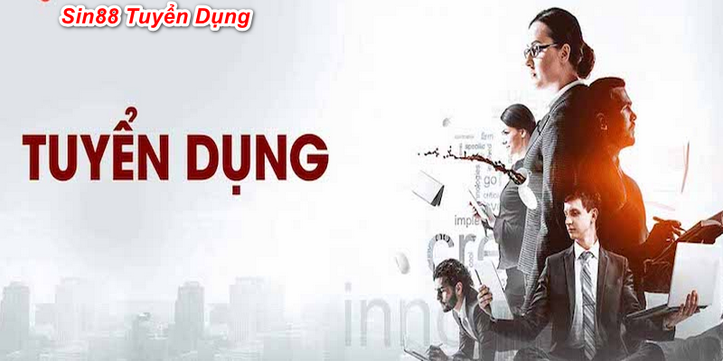 Tuyển dụng Sin88 mang đến rất nhiều cơ hội việc làm theo hình thức online hoặc full time 